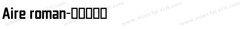 Aire roman字体转换